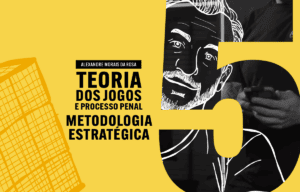 05 - Metodologia Estratégica - Teoria dos Jogos e Processo Penal