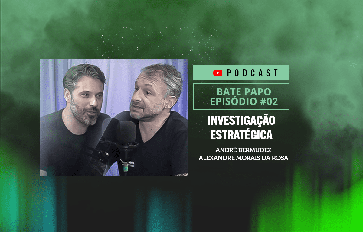 Investigação Estratégica com o delegado André Bermudez e Alexandre Morais da Rosa
