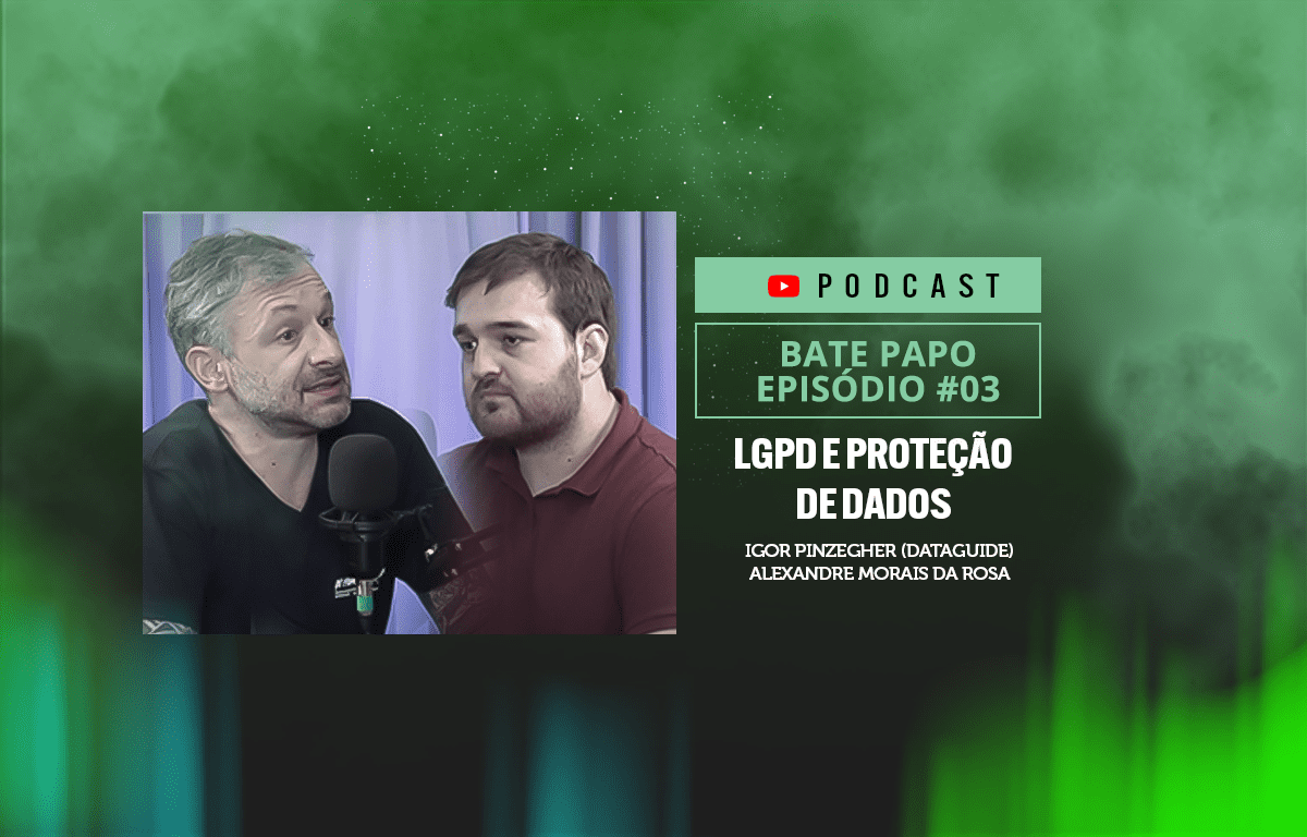 LGPD e Proteção de Dados com Igor Pinzegher da Dataguide e Alexandre Morais da Rosa
