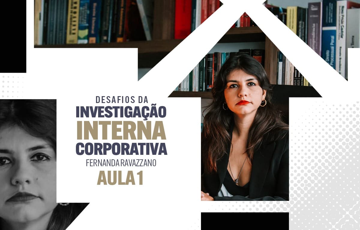 Investigação Interna Corporativa Aula 1 com Fernanda Ravazzano