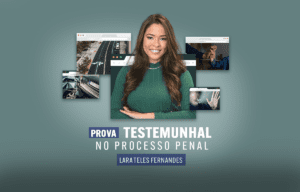 Prova Testemunhal no Processo Penal com Lara Teles