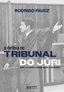A defesa no Tribunal do Júri: guia para análise, planejamento e estratégias - junho 2024