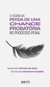 A teoria da perda de uma chance probatória no processo penal - julho 2024