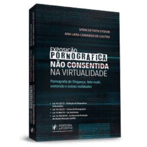 Exposição Pornográfica Não Consentida na Virtualidade: Pornografia de Vingança, Fake Nude, Sextorsão e Outras Realidades Capa comum 1 maio 2022
