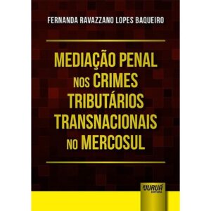 Mediação Penal nos Crimes Tributários Transnacionais no Mercosul Capa comum 10 agosto 2018