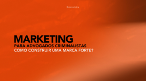 Marketing para advogados criminalistas