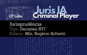 IA Juris STJ Relator Ministro Rogerio Schietti