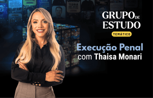 Execução Penal - Dicas Práticas de Indulto e Comutação com Thaisa Monari