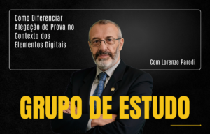 Provas Digitais - Como Diferenciar Alegação de Prova no Contexto dos Elementos Digitais com Lorenzo Parodi